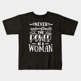 Never Underestimate The Power Of A Woman Motivational Quote Kids T-Shirt